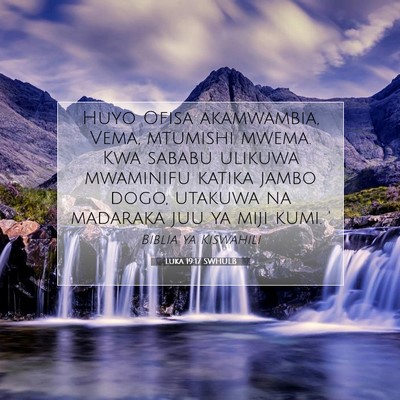 Picture 07 - Luka 19:17 SWHULB - Huyo Ofisa akamwambia, Vema, mtumishi mwema. Kwa - Bible Verse Picture