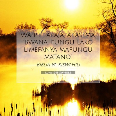Picture 07 - Luka 19:18 SWHULB - Wa pili akaja, akasema, 'Bwana, fungu lako - Bible Verse Picture