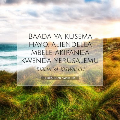 Picture 07 - Luka 19:28 SWHULB - Baada ya kusema hayo, aliendelea mbele akipanda - Bible Verse Picture