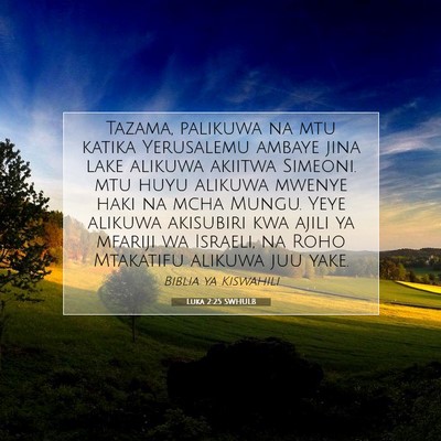 Picture 07 - Luka 2:25 SWHULB - Tazama, palikuwa na mtu katika Yerusalemu ambaye - Bible Verse Picture