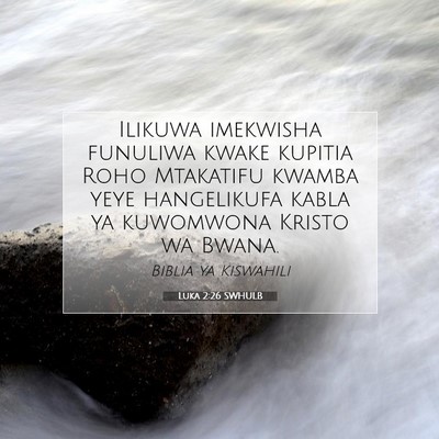 Picture 07 - Luka 2:26 SWHULB - Ilikuwa imekwisha funuliwa kwake kupitia Roho - Bible Verse Picture