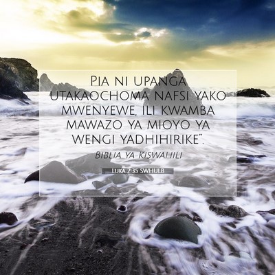 Picture 07 - Luka 2:35 SWHULB - Pia ni upanga utakaochoma nafsi yako mwenyewe, - Bible Verse Picture