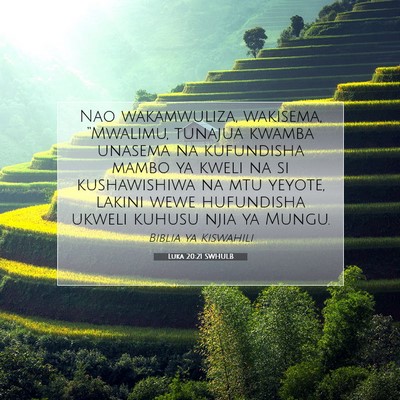 Picture 07 - Luka 20:21 SWHULB - Nao wakamwuliza, wakisema, “Mwalimu, tunajua - Bible Verse Picture