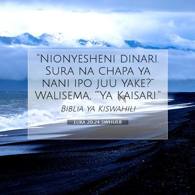 Picture 07 - Luka 20:24 SWHULB - “Nionyesheni dinari. Sura na chapa ya nani ipo - Bible Verse Picture