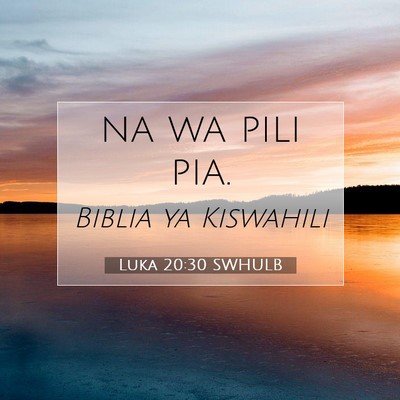 Picture 07 - Luka 20:30 SWHULB - na wa pili - Bible Verse Picture