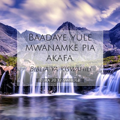 Picture 07 - Luka 20:32 SWHULB - Baadaye yule mwanamke pia - Bible Verse Picture