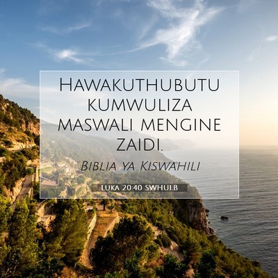 Picture 07 - Luka 20:40 SWHULB - Hawakuthubutu kumwuliza maswali mengine - Bible Verse Picture