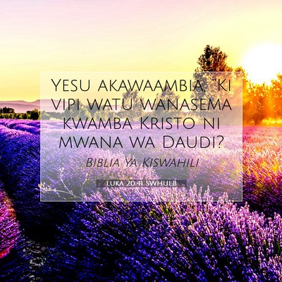 Picture 07 - Luka 20:41 SWHULB - Yesu akawaambia, “Ki vipi watu wanasema kwamba - Bible Verse Picture