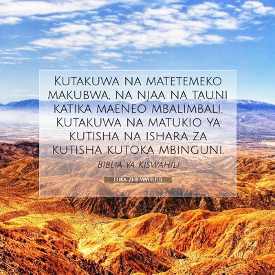 Picture 07 - Luka 21:11 SWHULB - Kutakuwa na matetemeko makubwa, na njaa na tauni - Bible Verse Picture
