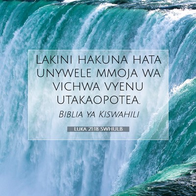 Picture 07 - Luka 21:18 SWHULB - Lakini hakuna hata unywele mmoja wa vichwa vyenu - Bible Verse Picture