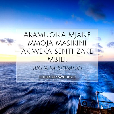 Picture 07 - Luka 21:2 SWHULB - Akamuona mjane mmoja masikini akiweka senti zake - Bible Verse Picture