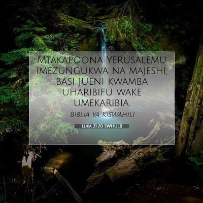Picture 07 - Luka 21:20 SWHULB - Mtakapoona Yerusalemu imezungukwa na majeshi, - Bible Verse Picture