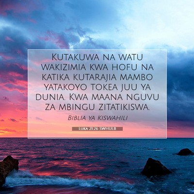 Picture 07 - Luka 21:26 SWHULB - Kutakuwa na watu wakizimia kwa hofu na katika - Bible Verse Picture