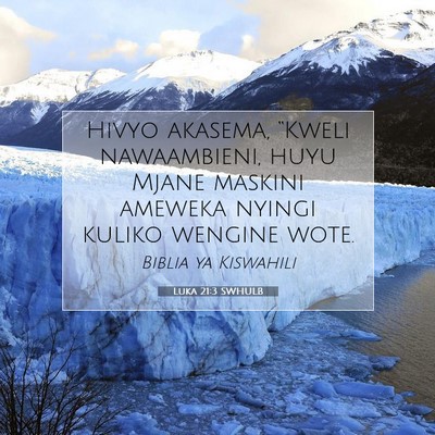 Picture 07 - Luka 21:3 SWHULB - Hivyo akasema, “Kweli nawaambieni, huyu Mjane - Bible Verse Picture