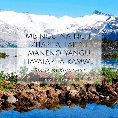 Picture 07 - Luka 21:33 SWHULB - Mbingu na nchi zitapita, lakini maneno yangu - Bible Verse Picture