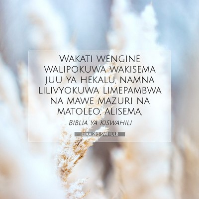 Picture 07 - Luka 21:5 SWHULB - Wakati wengine walipokuwa wakisema juu ya hekalu, - Bible Verse Picture