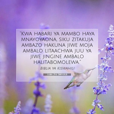 Picture 07 - Luka 21:6 SWHULB - “Kwa habari ya mambo haya mnayoyaona, siku - Bible Verse Picture