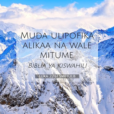 Picture 07 - Luka 22:14 SWHULB - Muda ulipofika alikaa na wale - Bible Verse Picture