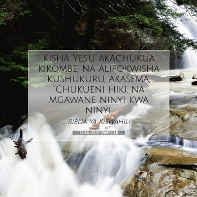 Picture 07 - Luka 22:17 SWHULB - Kisha Yesu akachukua kikombe, na alipokwisha - Bible Verse Picture