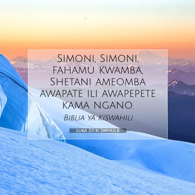 Picture 07 - Luka 22:31 SWHULB - Simoni, Simoni, fahamu kwamba, Shetani ameomba - Bible Verse Picture