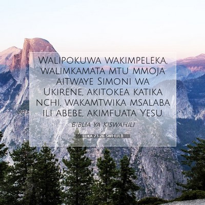 Picture 07 - Luka 23:26 SWHULB - Walipokuwa wakimpeleka, walimkamata mtu mmoja - Bible Verse Picture