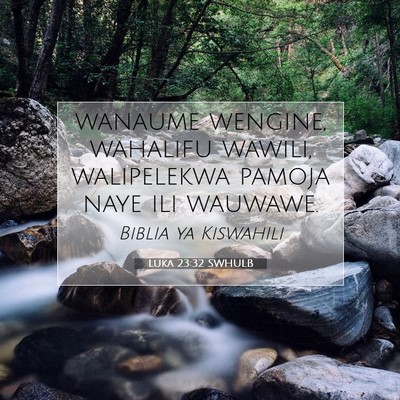 Picture 07 - Luka 23:32 SWHULB - wanaume wengine, wahalifu wawili, walipelekwa - Bible Verse Picture