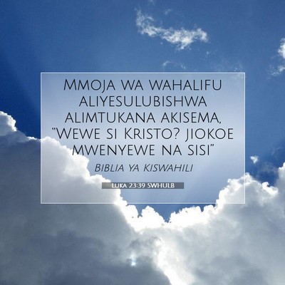 Picture 07 - Luka 23:39 SWHULB - Mmoja wa wahalifu aliyesulubishwa alimtukana - Bible Verse Picture