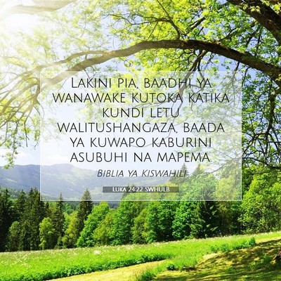 Picture 07 - Luka 24:22 SWHULB - Lakini pia, baadhi ya wanawake kutoka katika - Bible Verse Picture