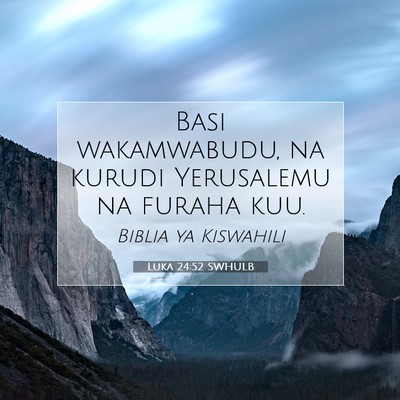 Picture 07 - Luka 24:52 SWHULB - Basi wakamwabudu, na kurudi Yerusalemu na furaha - Bible Verse Picture