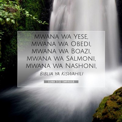 Picture 07 - Luka 3:32 SWHULB - mwana wa Yese, mwana wa Obedi, mwana wa Boazi, - Bible Verse Picture