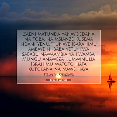 Picture 07 - Luka 3:8 SWHULB - Zaeni matunda yanayoedana na toba, na msianze - Bible Verse Picture