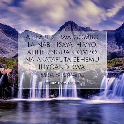 Picture 07 - Luka 4:17 SWHULB - Alikabidhiwa gombo la nabii Isaya, hivyo, - Bible Verse Picture