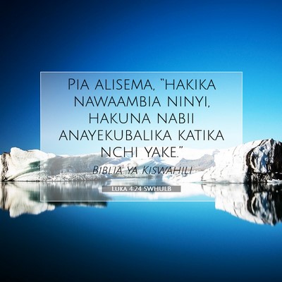 Picture 07 - Luka 4:24 SWHULB - Pia alisema, “hakika nawaambia ninyi, hakuna - Bible Verse Picture