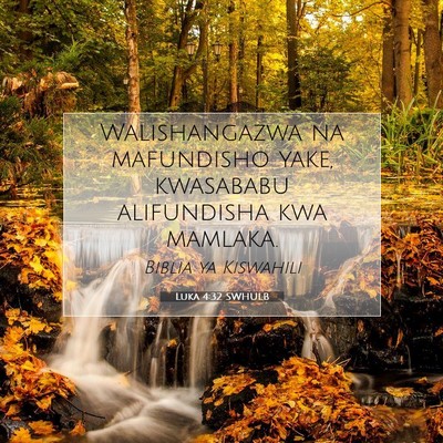 Picture 07 - Luka 4:32 SWHULB - Walishangazwa na mafundisho yake, kwasababu - Bible Verse Picture