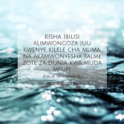 Picture 07 - Luka 4:5 SWHULB - Kisha Ibilisi alimwongoza juu kwenye kilele cha - Bible Verse Picture