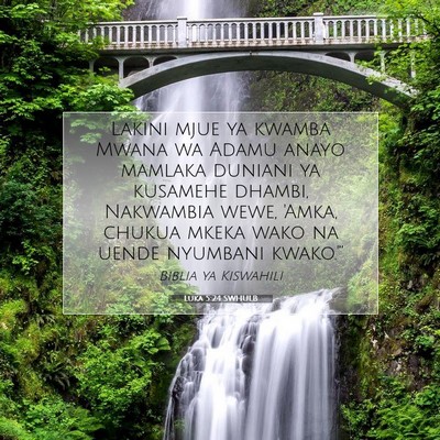 Picture 07 - Luka 5:24 SWHULB - Lakini mjue ya kwamba Mwana wa Adamu anayo - Bible Verse Picture
