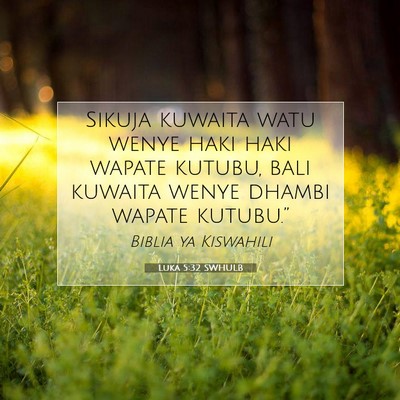 Picture 07 - Luka 5:32 SWHULB - Sikuja kuwaita watu wenye haki haki wapate - Bible Verse Picture