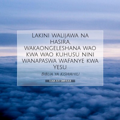Picture 07 - Luka 6:11 SWHULB - Lakini walijawa na hasira, wakaongeleshana wao - Bible Verse Picture