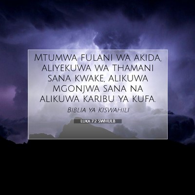 Picture 07 - Luka 7:2 SWHULB - Mtumwa fulani wa akida, aliyekuwa wa thamani sana - Bible Verse Picture