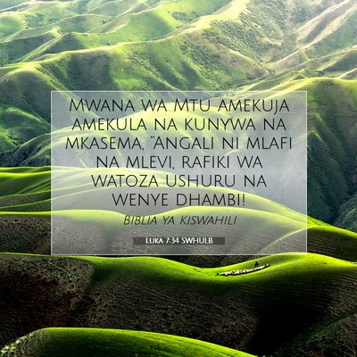 Picture 07 - Luka 7:34 SWHULB - Mwana wa Mtu amekuja amekula na kunywa na - Bible Verse Picture