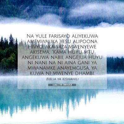 Picture 07 - Luka 7:39 SWHULB - Na yule farisayo aliyekuwa amemwalika Yesu - Bible Verse Picture