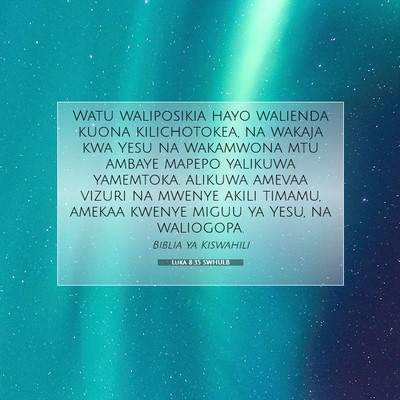 Picture 07 - Luka 8:35 SWHULB - Watu waliposikia hayo walienda kuona - Bible Verse Picture