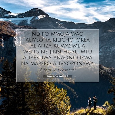 Picture 07 - Luka 8:36 SWHULB - ndipo mmoja wao aliyeona kilichotokea alianza - Bible Verse Picture
