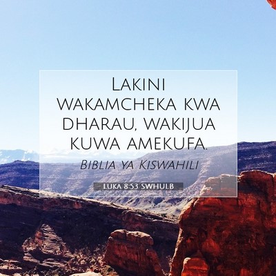 Picture 07 - Luka 8:53 SWHULB - Lakini wakamcheka kwa dharau, wakijua kuwa - Bible Verse Picture