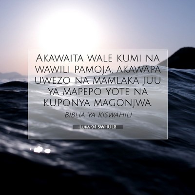 Picture 07 - Luka 9:1 SWHULB - Akawaita wale kumi na wawili pamoja, akawapa - Bible Verse Picture