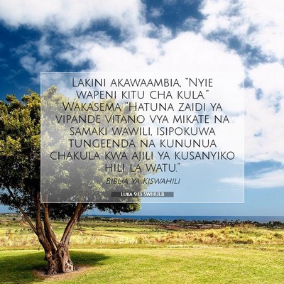 Picture 07 - Luka 9:13 SWHULB - Lakini akawaambia, “Nyie wapeni kitu cha - Bible Verse Picture