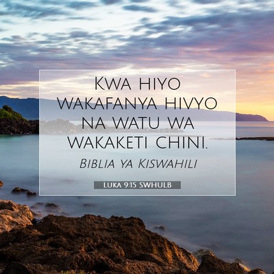 Picture 07 - Luka 9:15 SWHULB - Kwa hiyo wakafanya hivyo na watu wa wakaketi - Bible Verse Picture