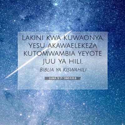 Picture 07 - Luka 9:21 SWHULB - Lakini kwa kuwaonya, Yesu akawaelekeza - Bible Verse Picture