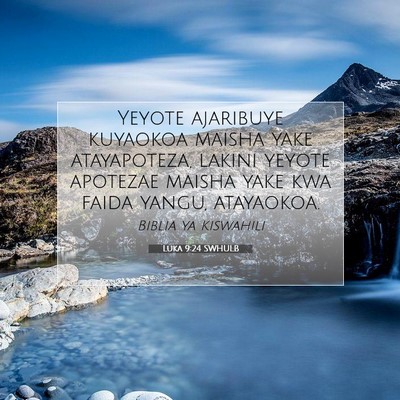 Picture 07 - Luka 9:24 SWHULB - Yeyote ajaribuye kuyaokoa maisha yake - Bible Verse Picture