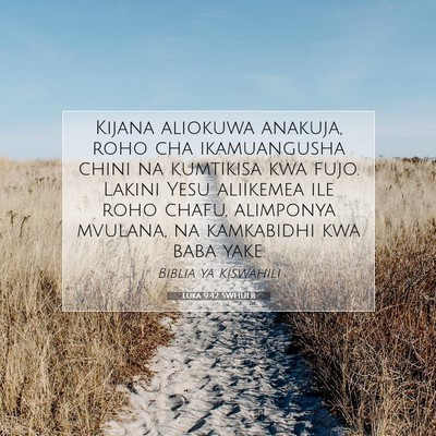 Picture 07 - Luka 9:42 SWHULB - Kijana aliokuwa anakuja, roho cha ikamuangusha - Bible Verse Picture